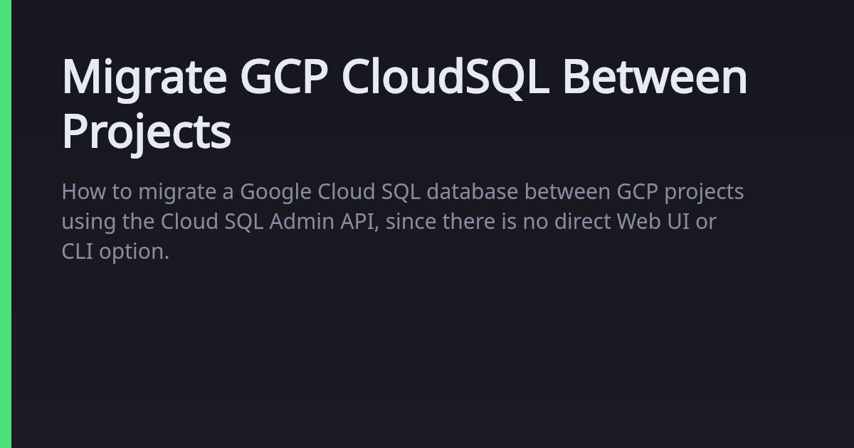 Migrate GCP CloudSQL Between Projects · João Rocha